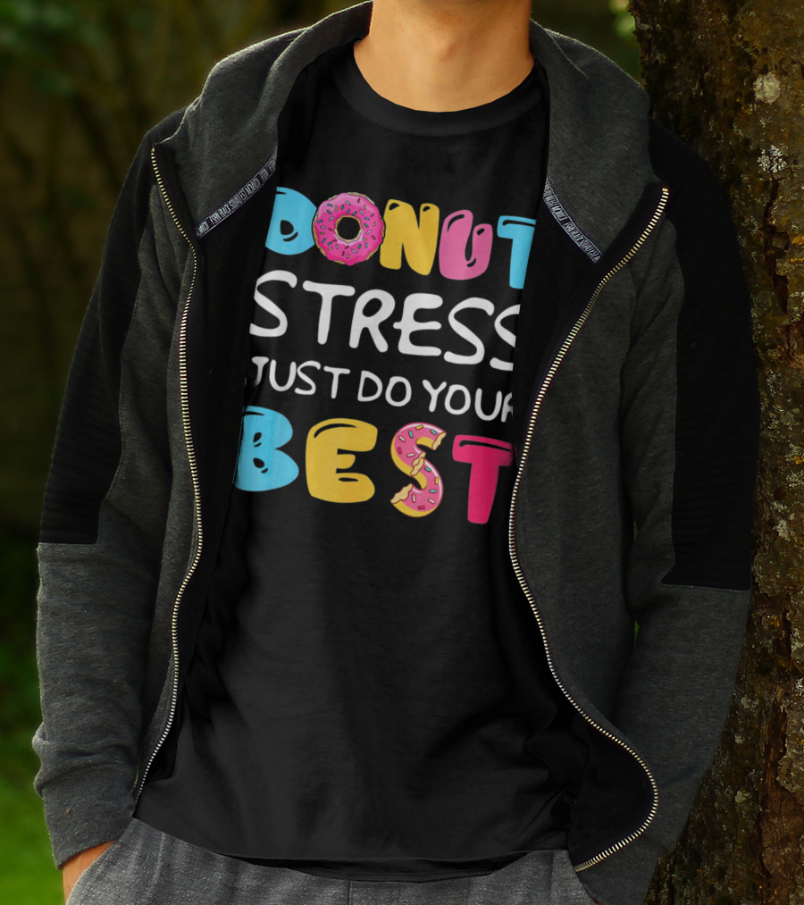 Donut Stress Just Do Your Best Colorful Teacher Motivation T-Shirt