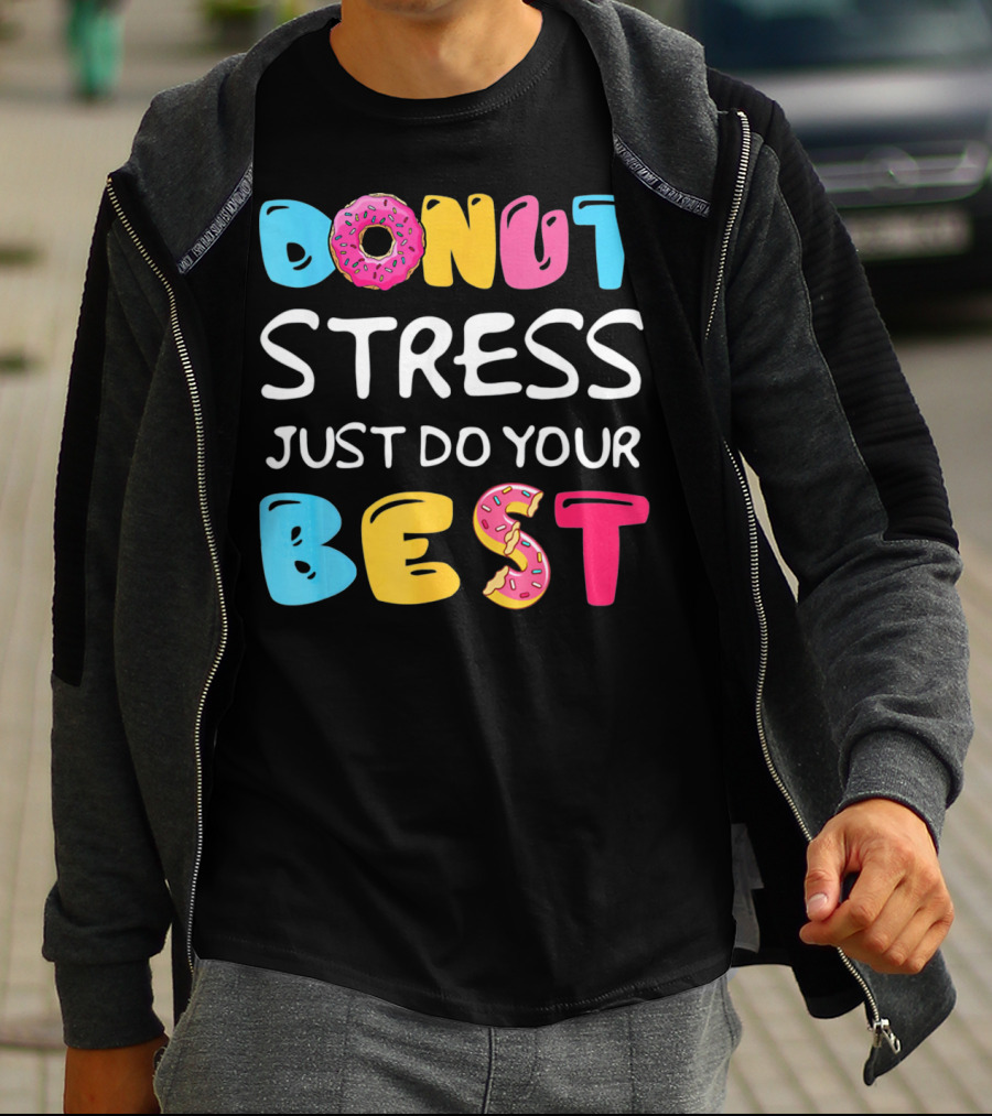 Donut Stress Just Do Your Best Colorful Teacher Motivation T-Shirt