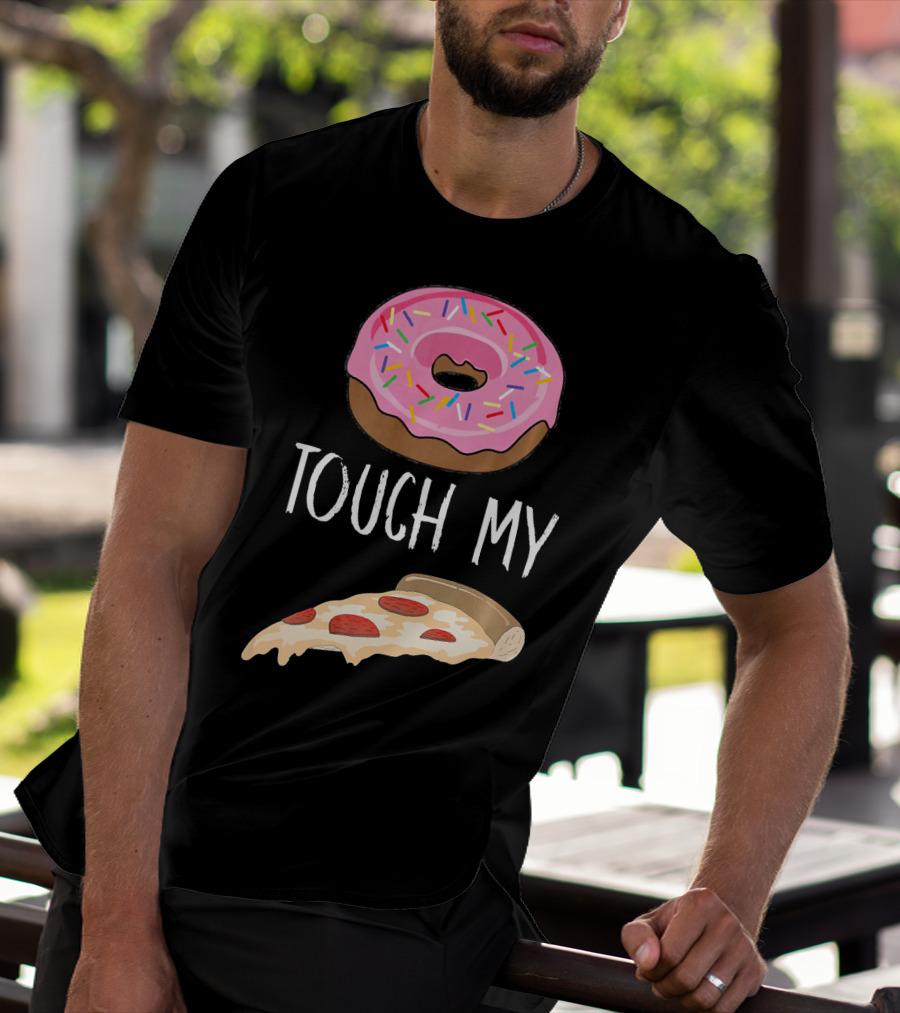 Donut Touch My Pizza Funny Pun Fast Food T-Shirt