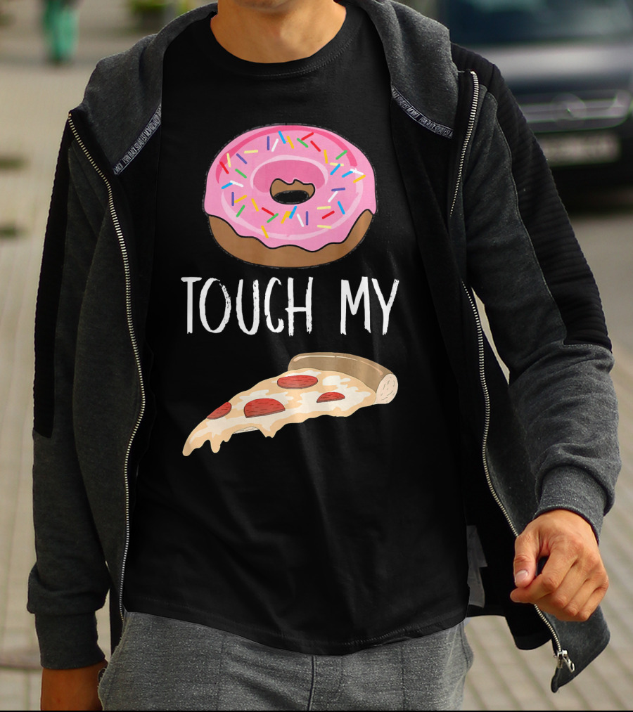 Donut Touch My Pizza Funny Pun Fast Food T-Shirt