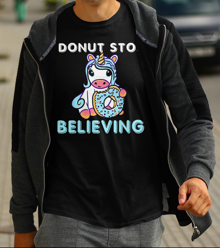 Donut Stop Believing Unicorn With Rainbow And Donut T-Shirt