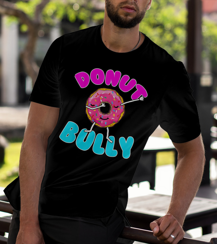 Donut Bully Choose Kind Dont Bully Playful Donut T-Shirt