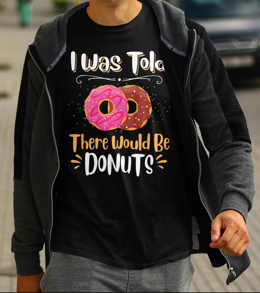 I Was Told There Would Be Donuts Pink And Chocolate Sprinkles T-Shirt