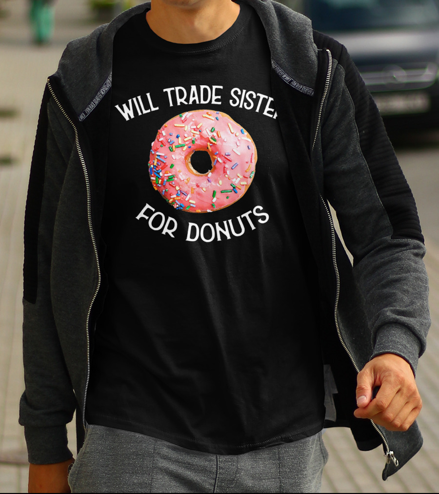 Will Trade Sister For Donuts T-Shirt