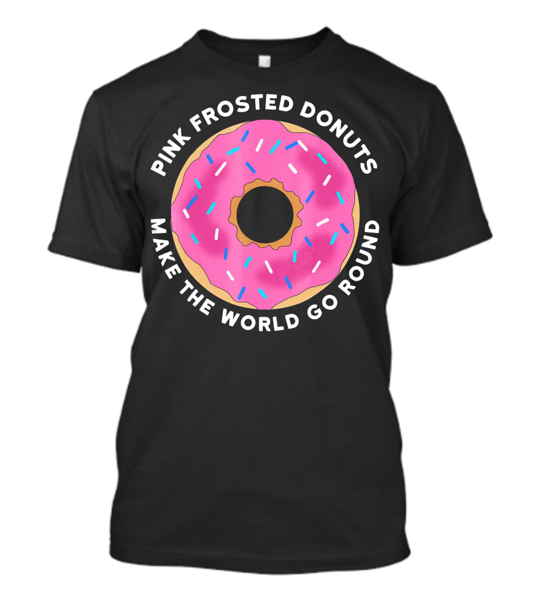 PINK FROSTED DONUTS MAKE THE WORLD GO ROUND T-Shirt