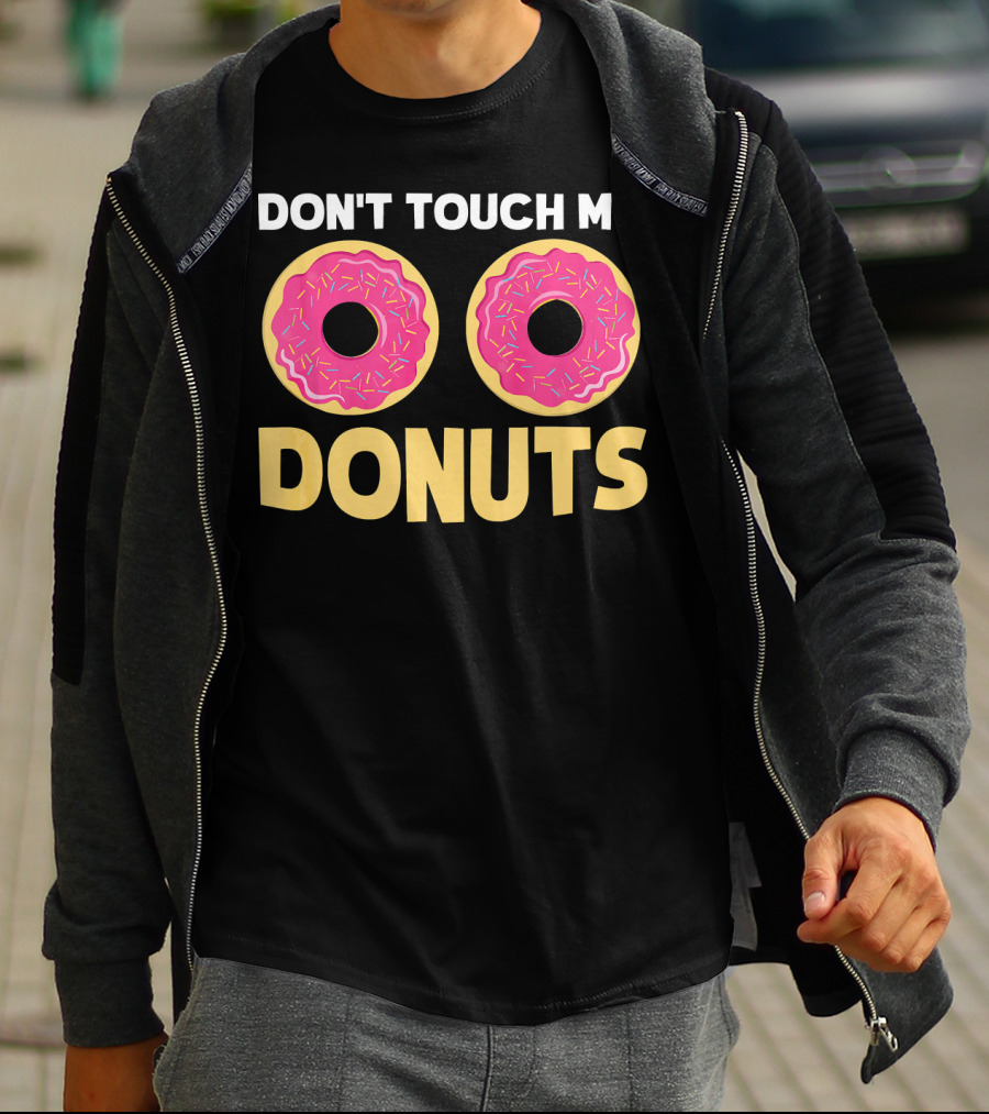 Don't Touch My Donuts Funny Donut Donuts T-Shirt