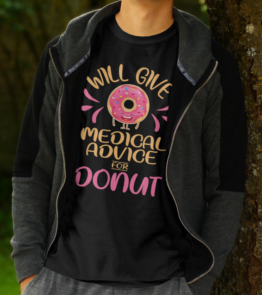 Will Give Medical Advice For Donut With Happy Sprinkled Doughnut T-Shirt