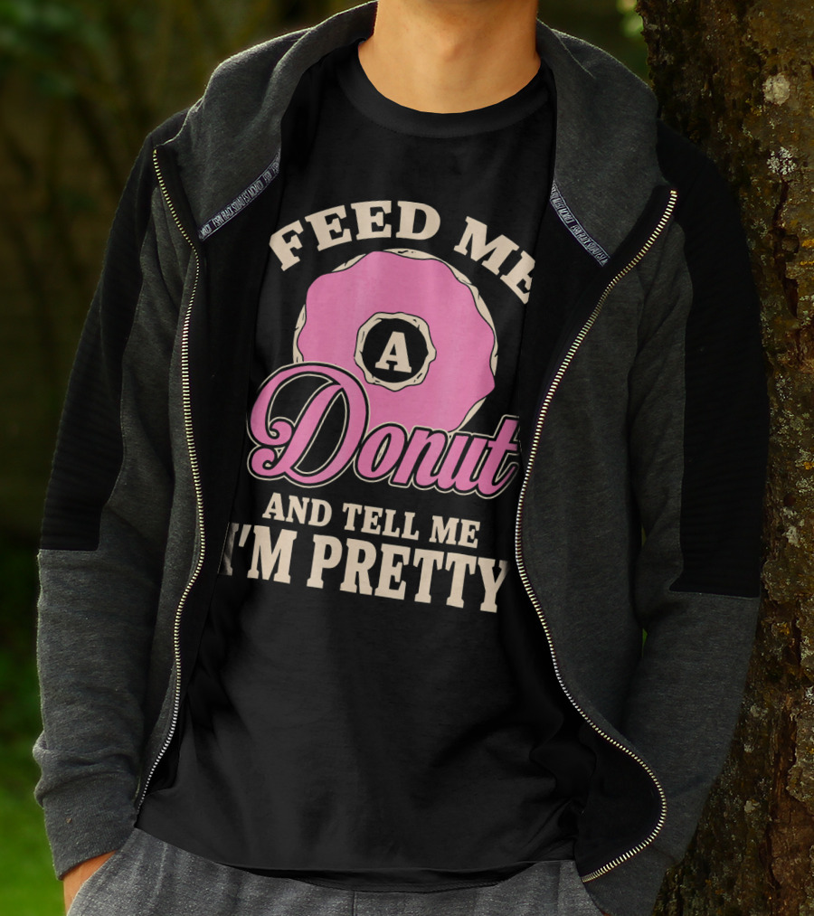 Feed Me A Donut And Tell Me I'm Pretty Pink Donut T-Shirt