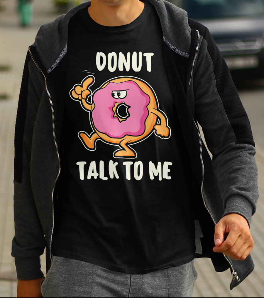 Donut Talk To Me Funny Bakin T-Shirt