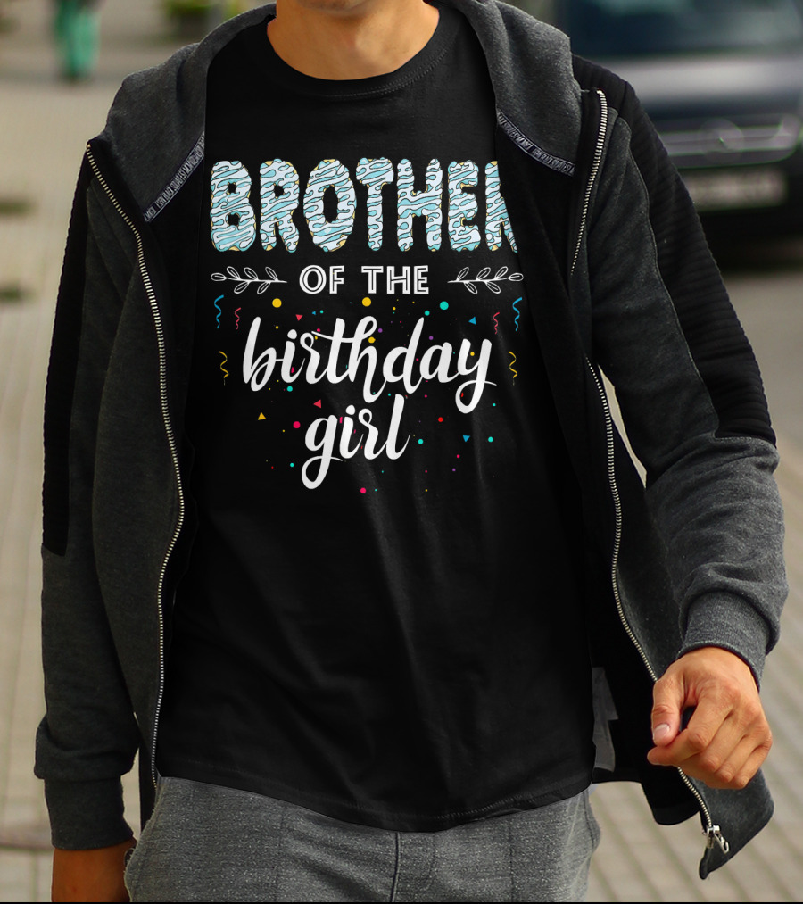 BROTHER OF THE BIRTHDAY GIRL T-Shirt
