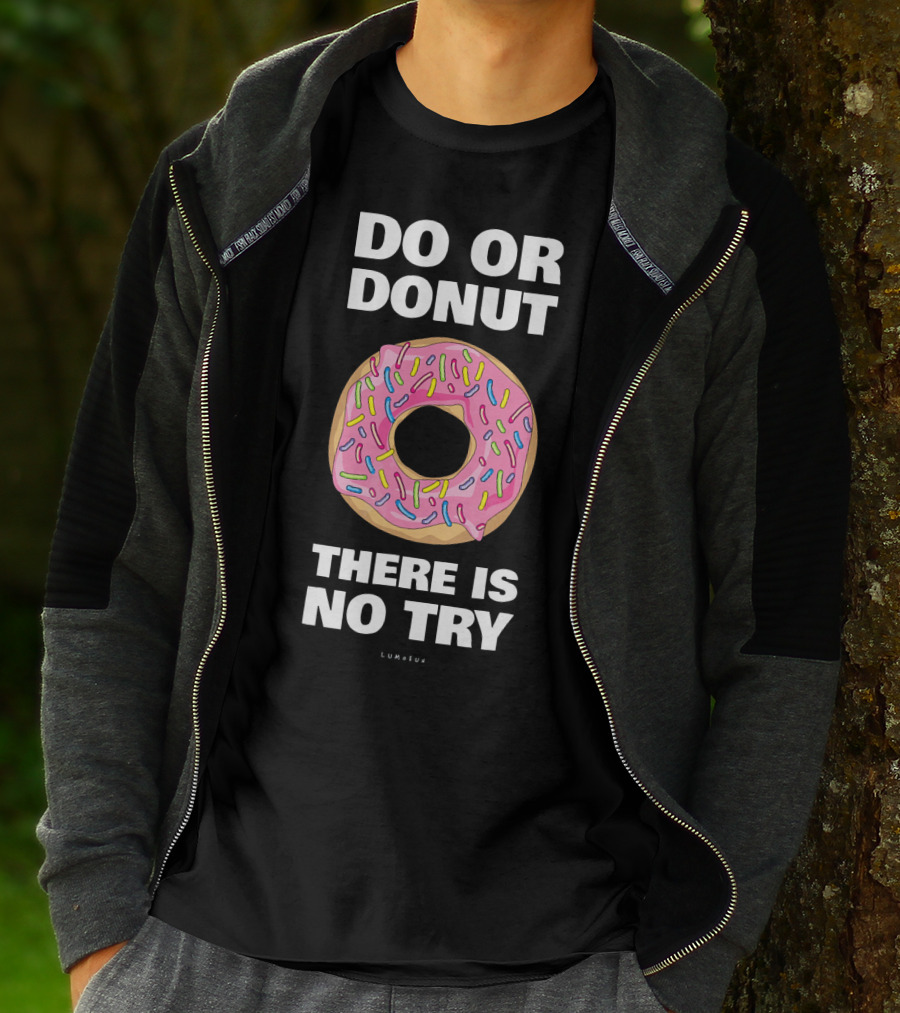 Do Or Donut There Is No Try Funny Donut T-Shirt