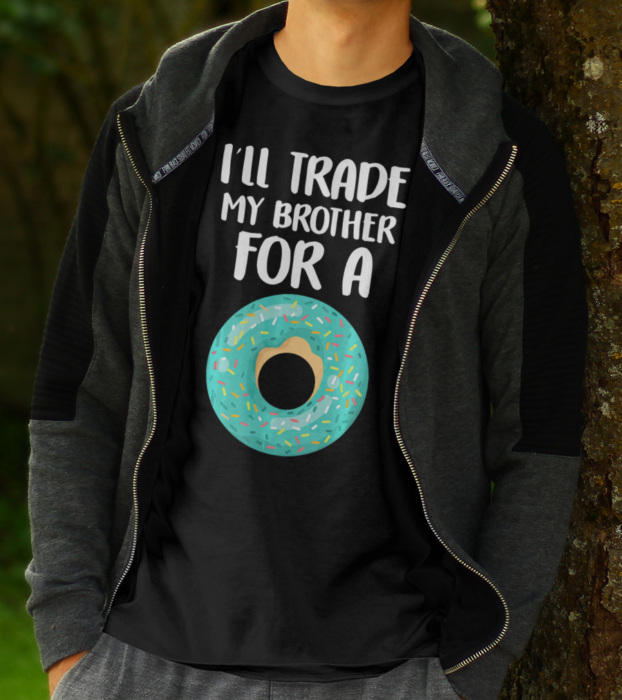 I'll Trade My Brother For A Donut T-Shirt
