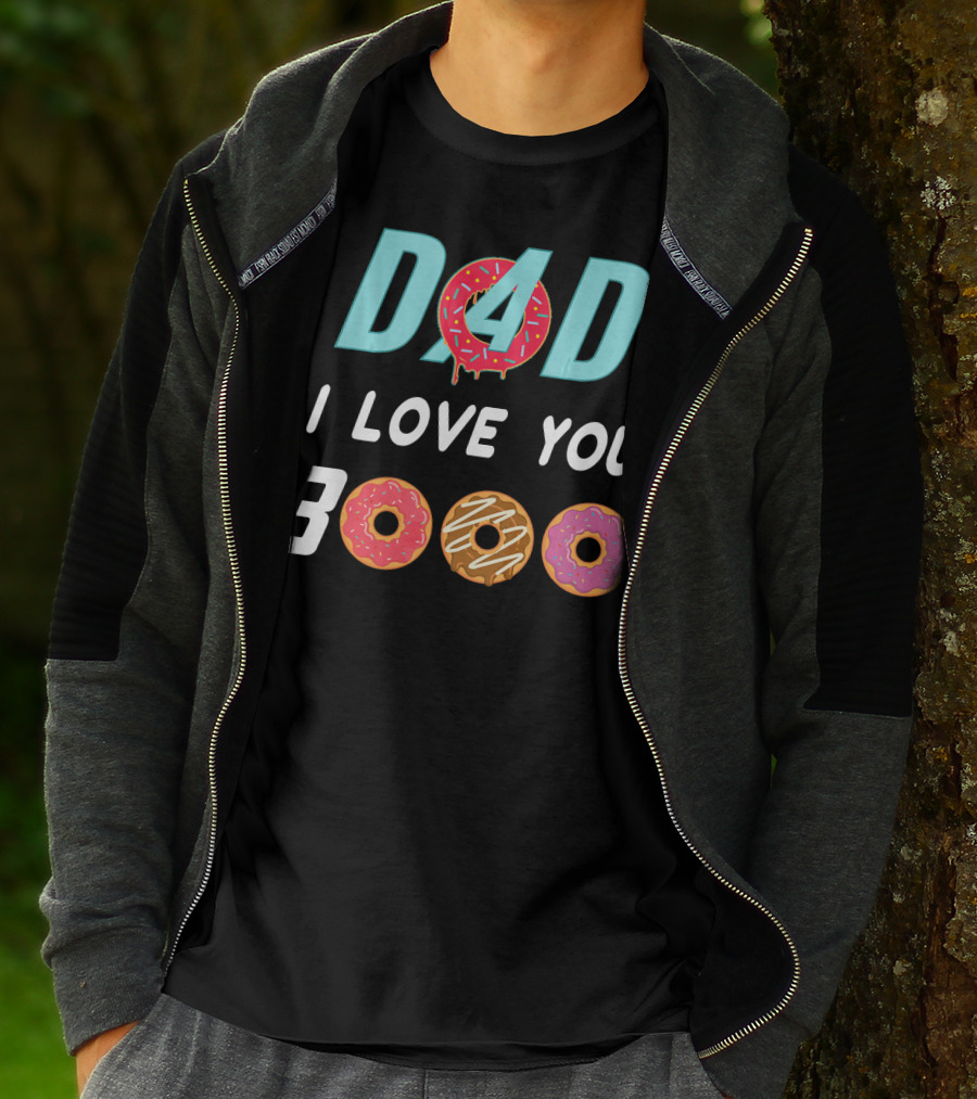 DAD 3000 I LOVE YOU Donut Text With Colorful Doughnuts O And Dripping Icing T-Shirt