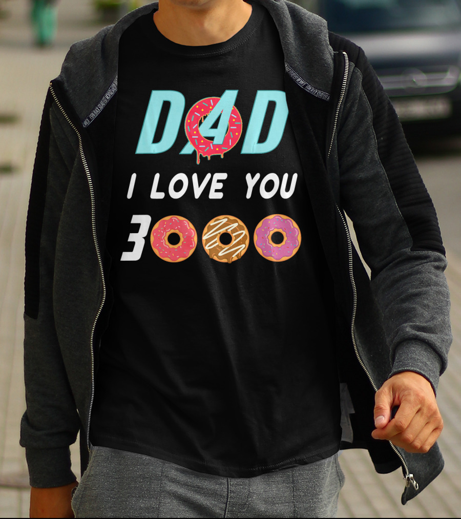 DAD 3000 I LOVE YOU Donut Text With Colorful Doughnuts O And Dripping Icing T-Shirt