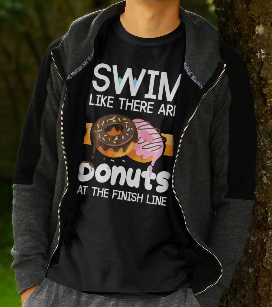 Swim Like There Are Donuts At The Finish Line T-Shirt