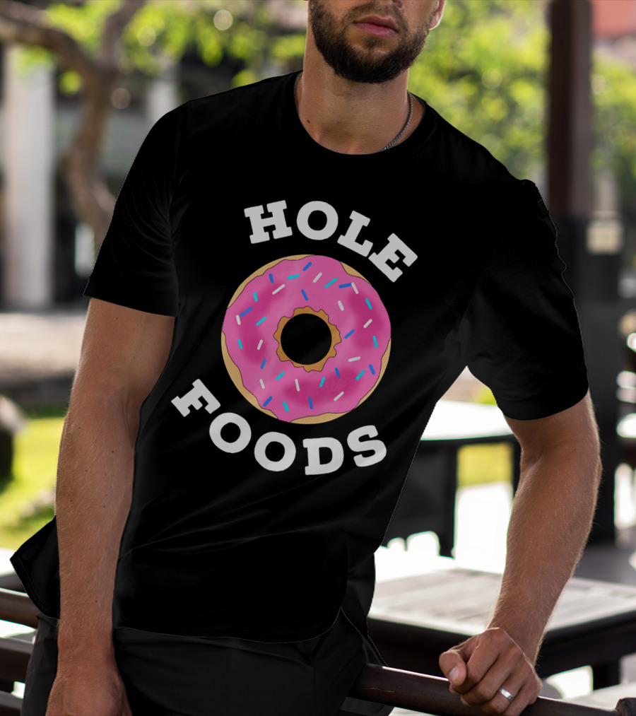 Hole Foods Donut Lover Doughnut T-Shirt