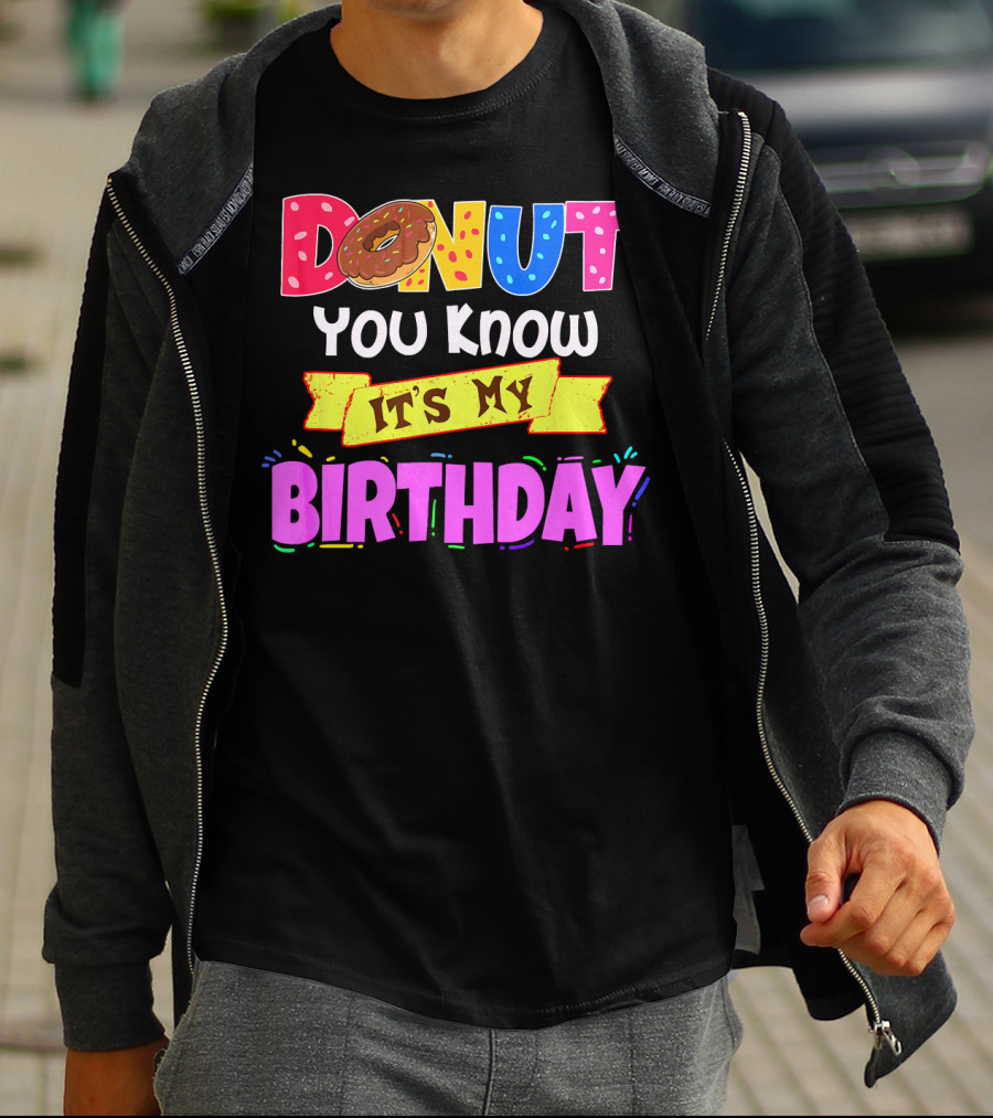 Donut You Know It's My Birthday T-Shirt