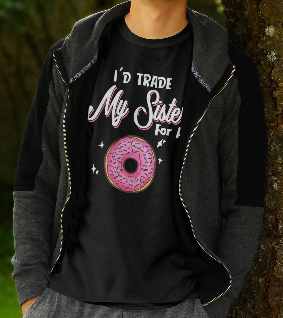 I'd Trade My Sister For A Donut With Pink Sprinkles T-Shirt
