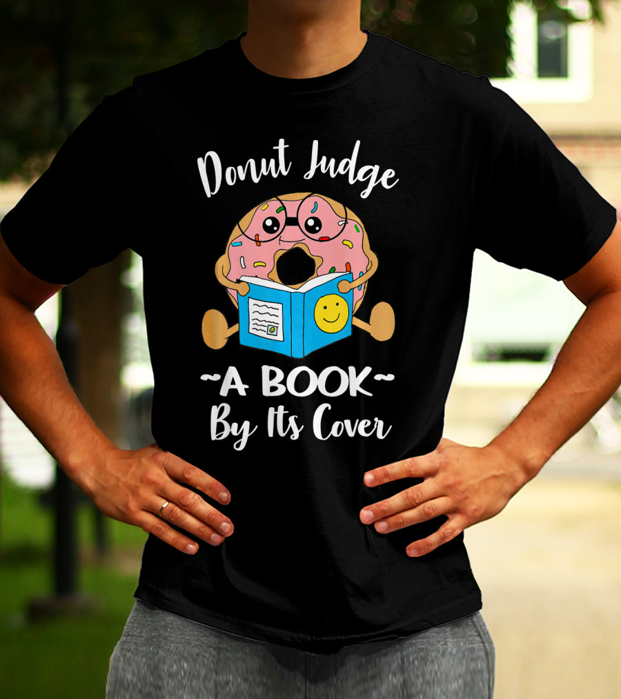 Donut Judge A Book By Its Cover Funny Bookworm Teacher Librarian Reading T-Shirt