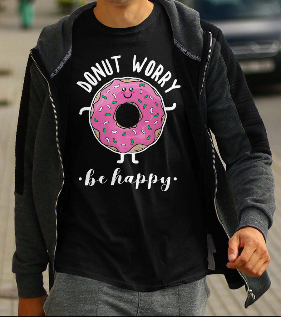 Donut Worry Be Happy Funny Baking T-Shirt