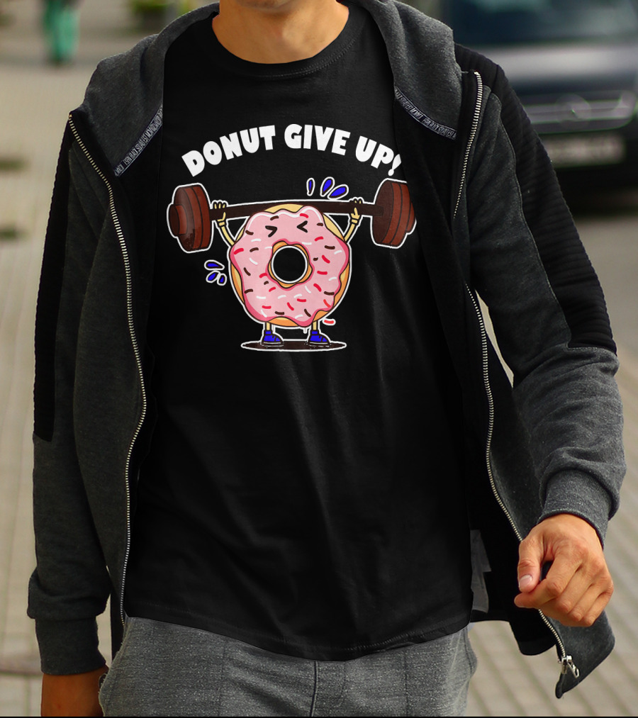 Donut Give Up Weight Lifting Fitness Gym T-Shirt