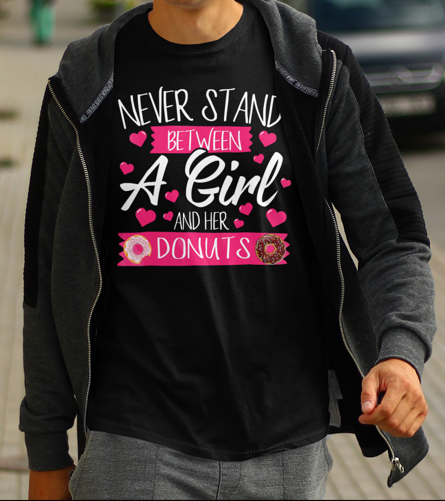 Funny WomensTee Never Stand Between A Girl And Her Donuts T-Shirt