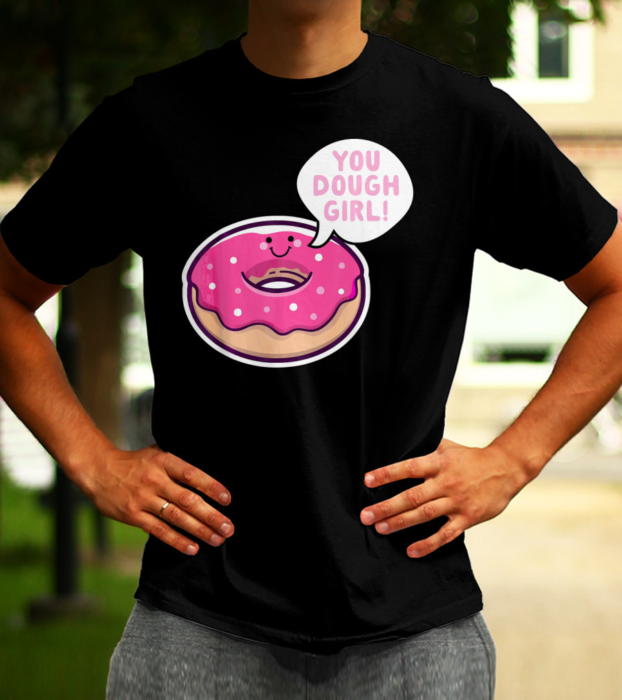 Kawaii Donut Pun You Dough Girl Cute T-Shirt