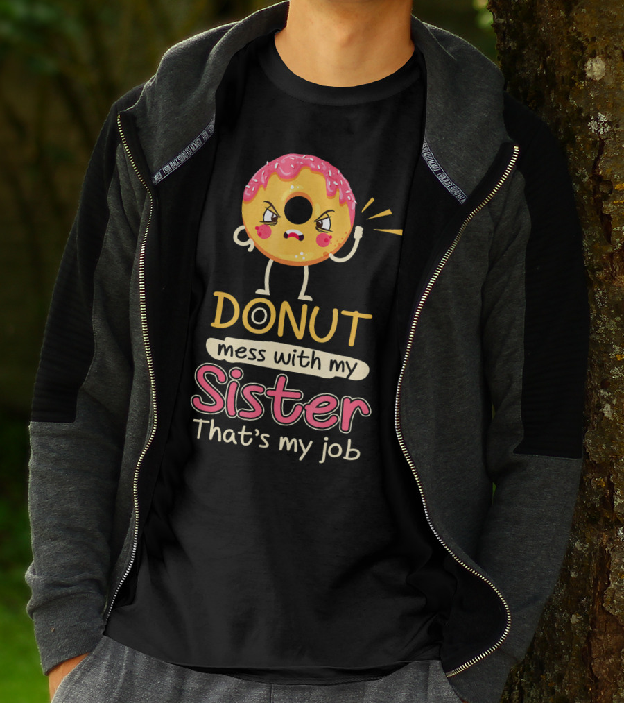 Angry Donut Mess With My Sister That's My Job T-Shirt