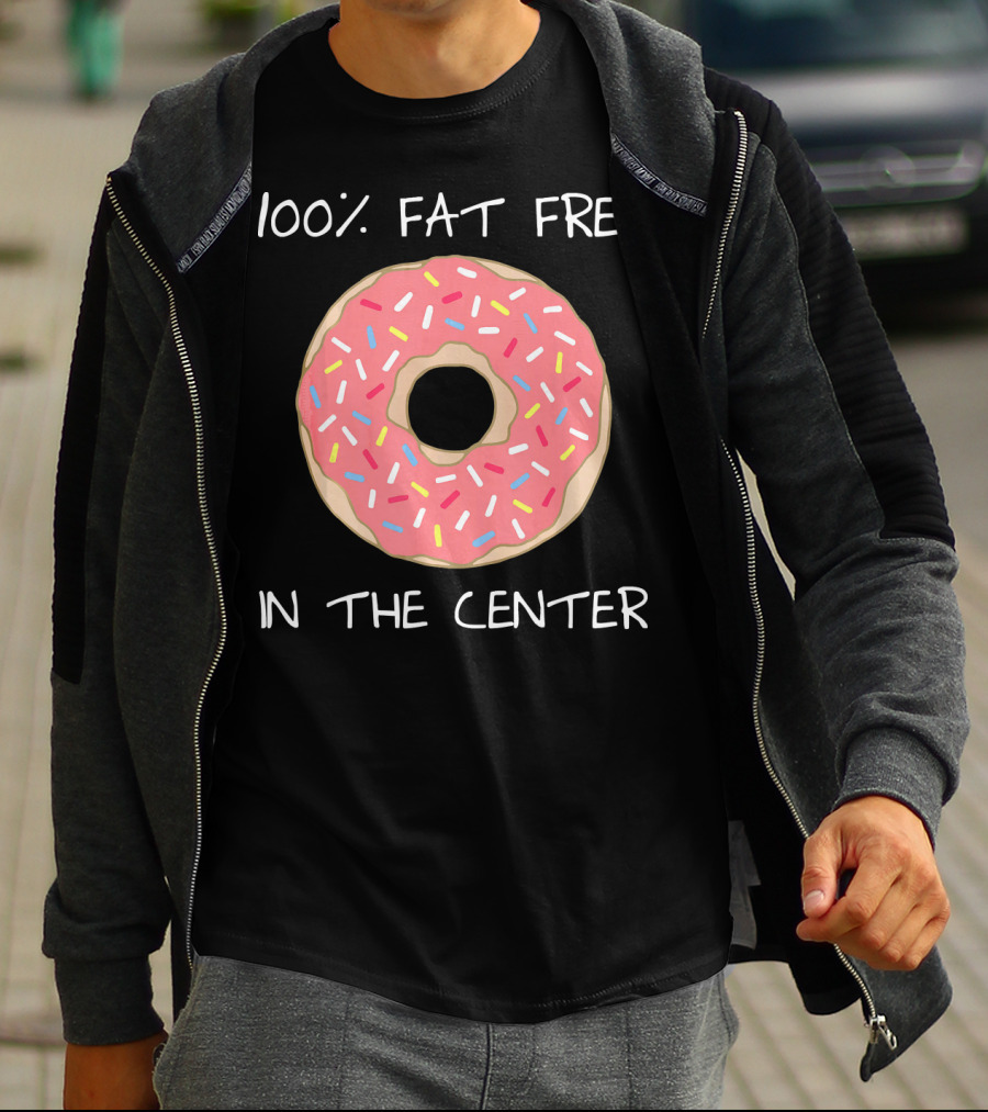 100% Fat Free In The Center Funny Pun Donut T-Shirt