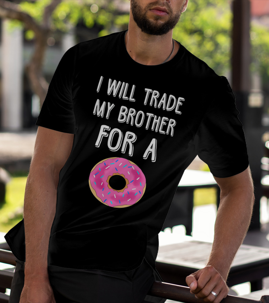 I Will Trade My Brother For A Pink Sprinkled Donut T-Shirt