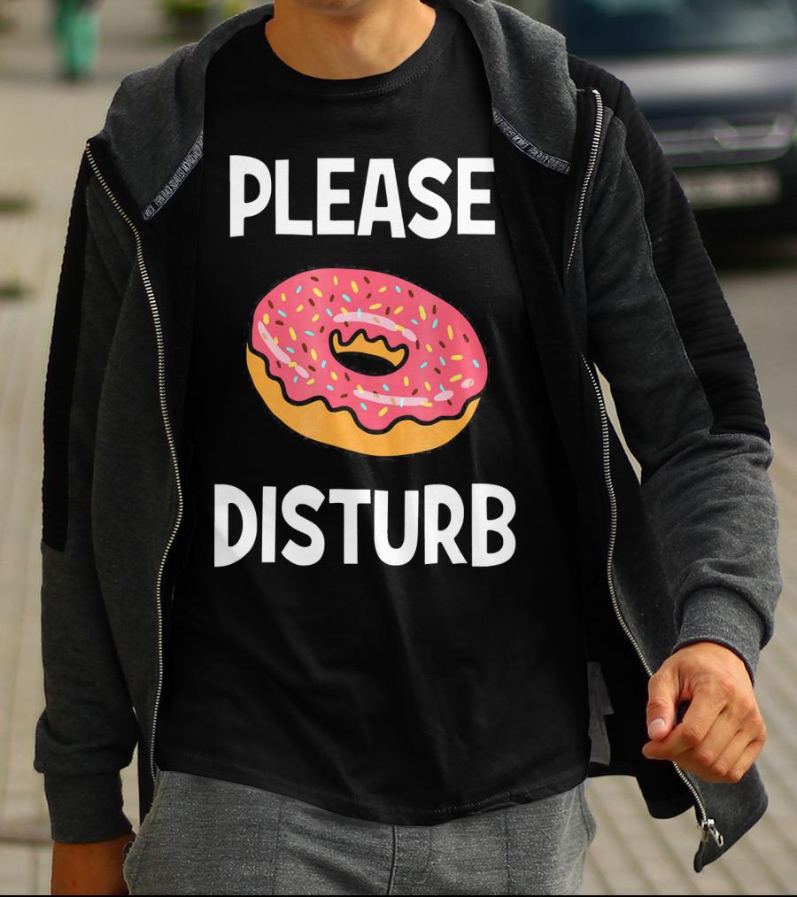 Funny Donut Joke Please Disturb Food Text T-Shirt