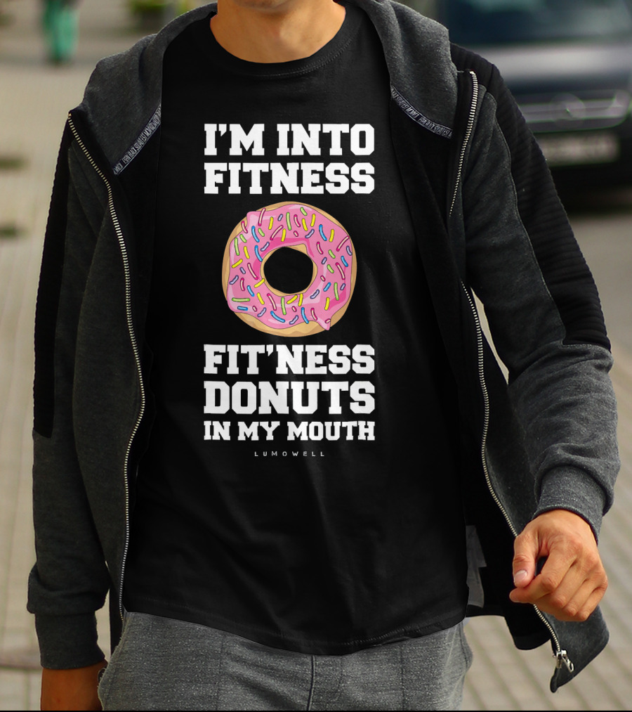 I'm Into Fitness Fitness Donuts In My Mouth Lumowell T-Shirt