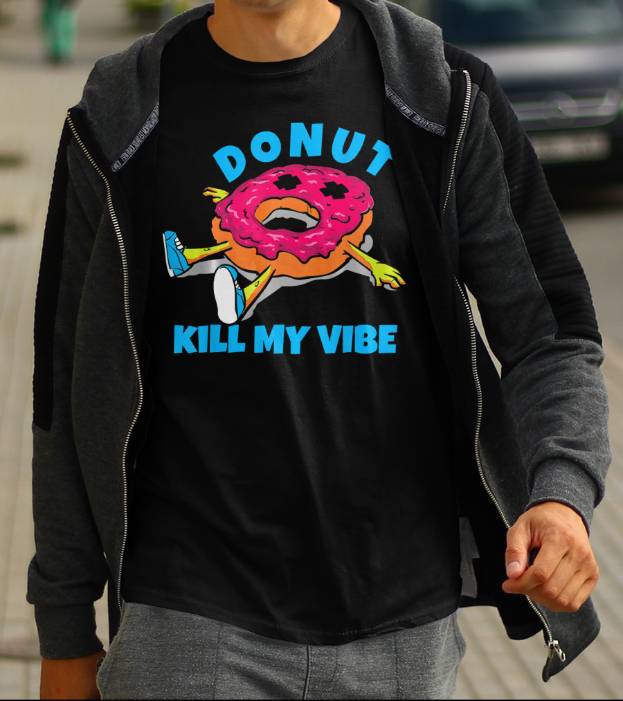 Donut Kill My Vibe EDM Dance Rave Music T-Shirt