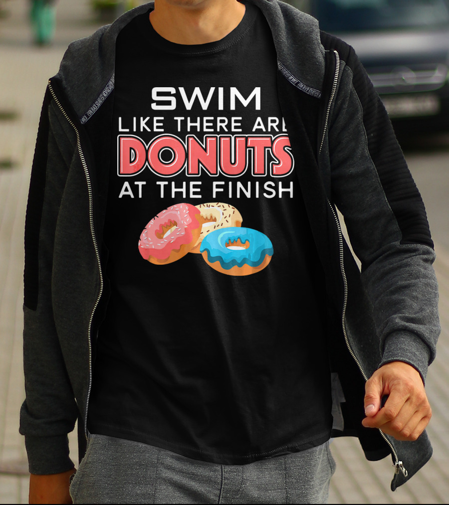 SWIM Like There Are DONUTS At The Finish T-Shirt