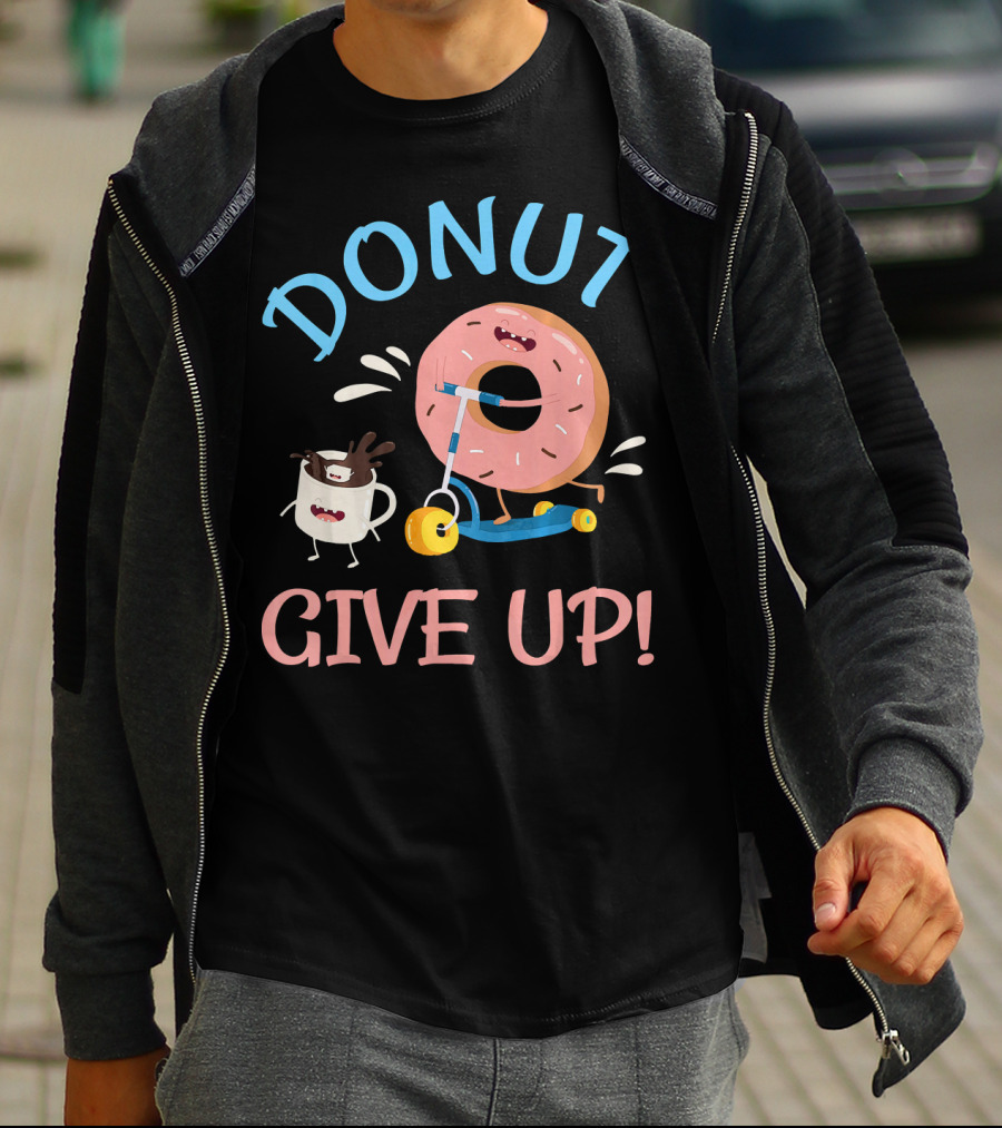 Donut Give Up Funny Motivational Donut And Coffee On Scooter T-Shirt