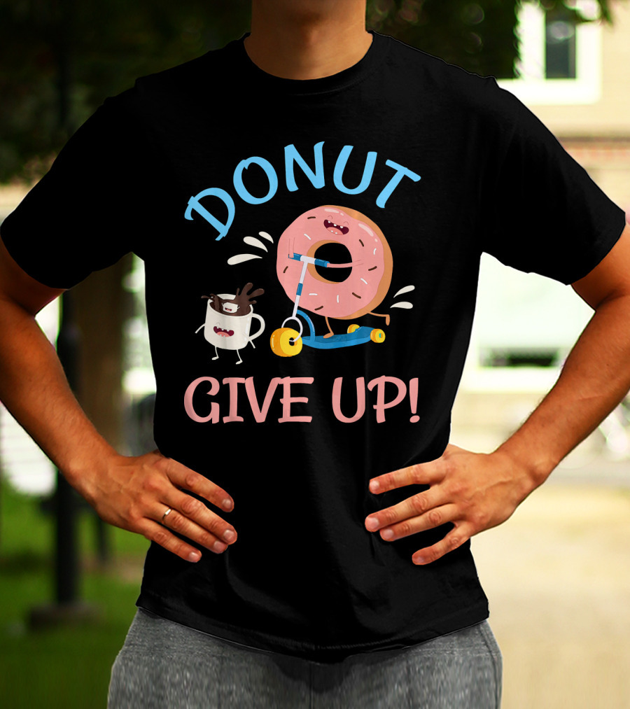 Donut Give Up Funny Motivational Donut And Coffee On Scooter T-Shirt