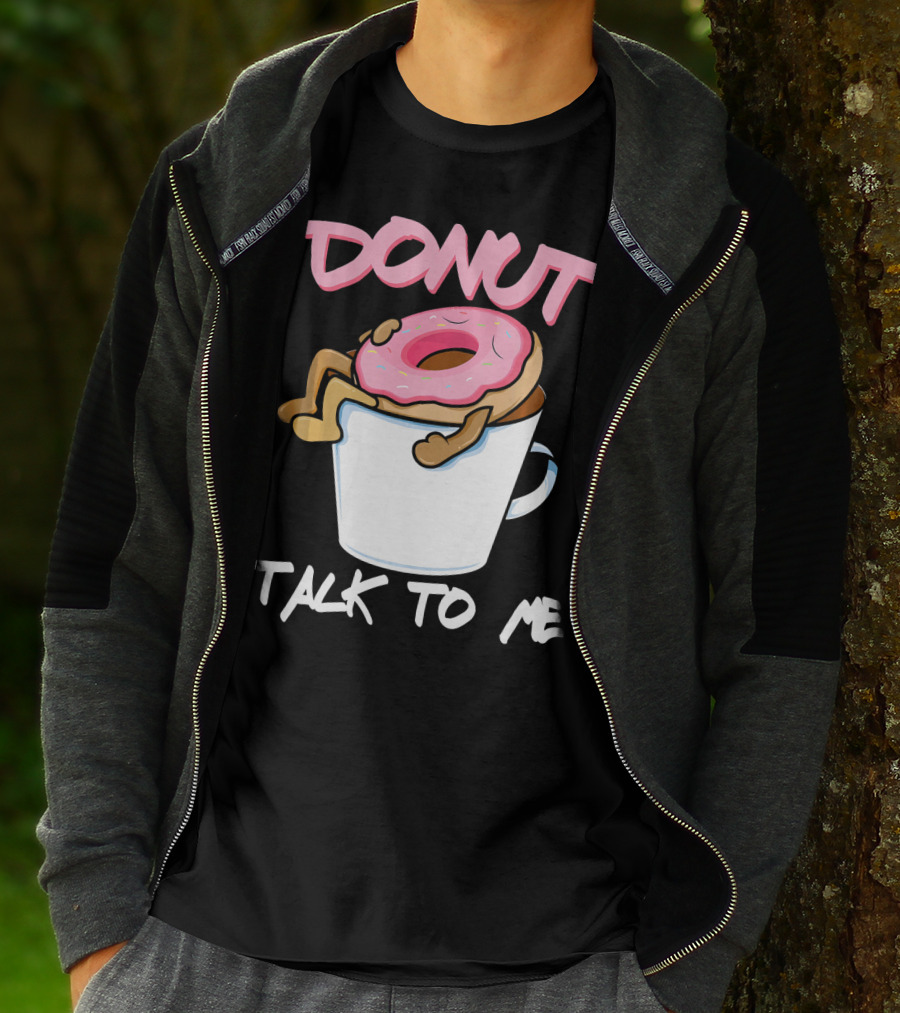 Donut Talk To Me Coffee Lovers Sleepy Pun T-Shirt