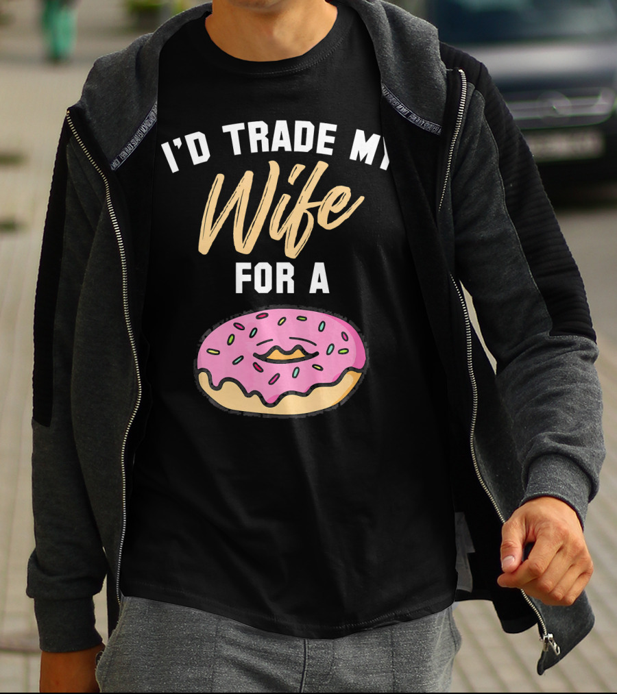 I'd Trade My Wife For A Donut Pink Frosted Donut T-Shirt