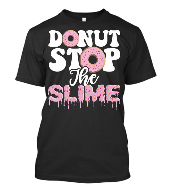Donut Stop The Slime T-Shirt
