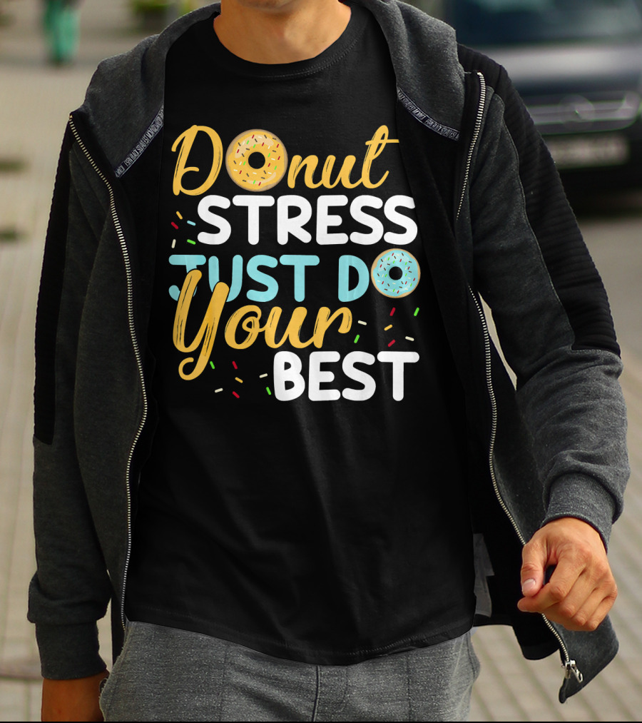 Donut Stress Just Do Your Best Sprinkles Motivation T-Shirt