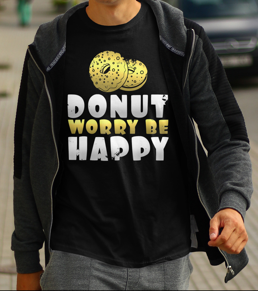 Donut Worry Be Happy Funny Donut Lover T-Shirt