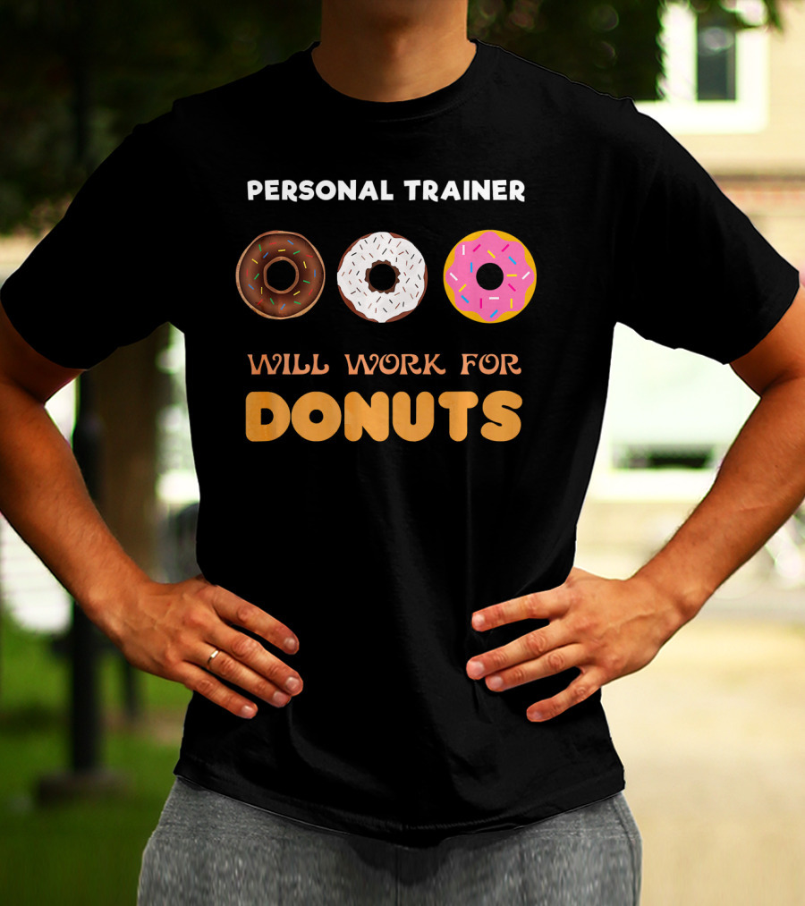 Personal Trainer Will Work For Donuts With Colorful Sprinkles T-Shirt