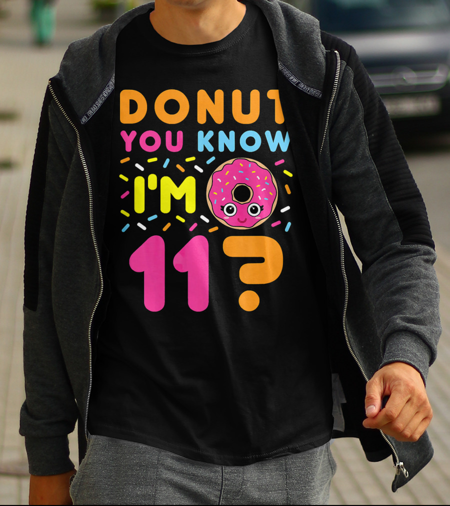 DONUT YOU KNOW I'M 11? T-Shirt