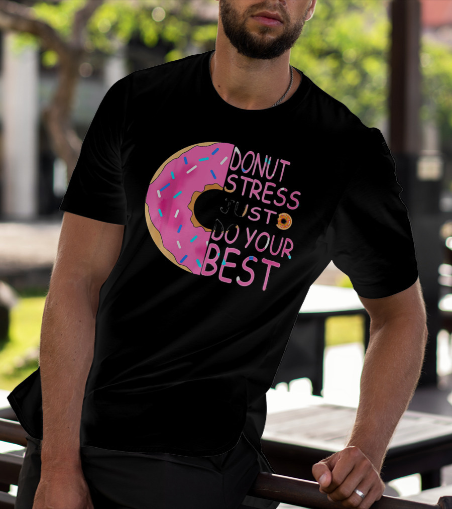 Donut Stress Just Do Your Best Sprinkle Donut Motivation T-Shirt