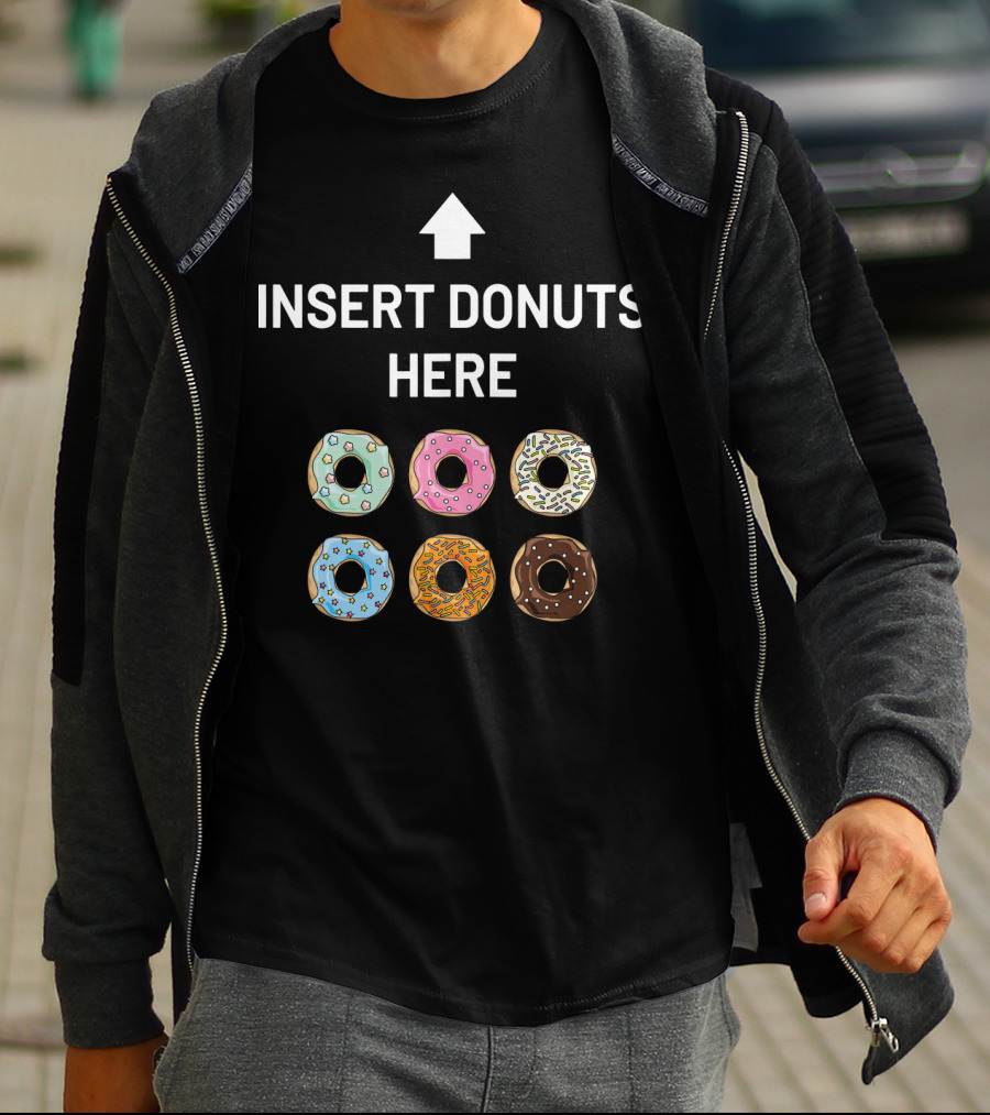 Insert Donuts Here Funny Doughnut Desser Colorful Sprinkled Treats T-Shirt