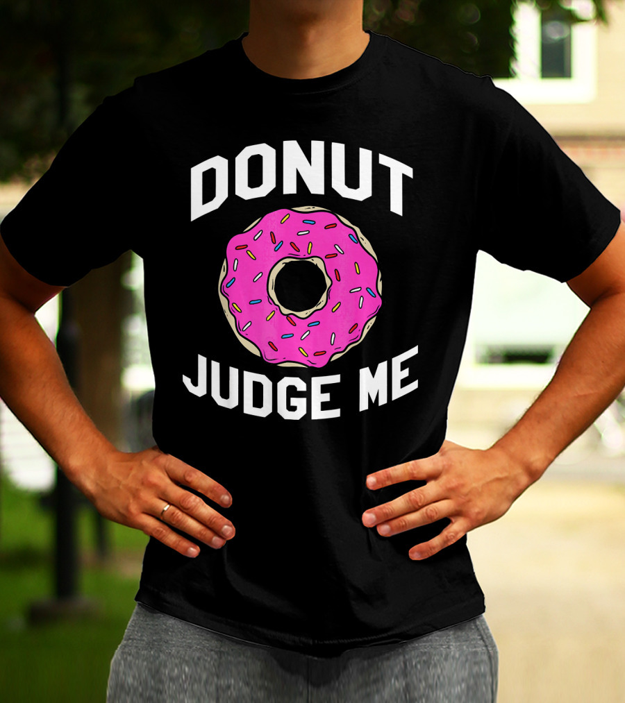 Donut Judge Me Funny Pink Sprinkle T-Shirt