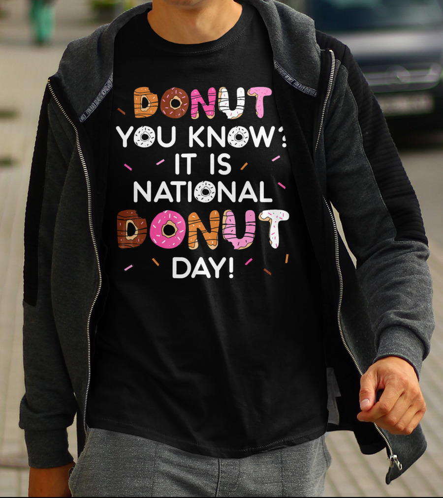 Donut You Know? It Is National Donut Day T-Shirt