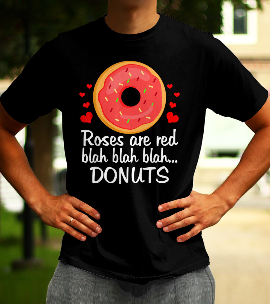 Roses Are Red Blah Blah Blah Donuts Funny Valentine T-Shirt