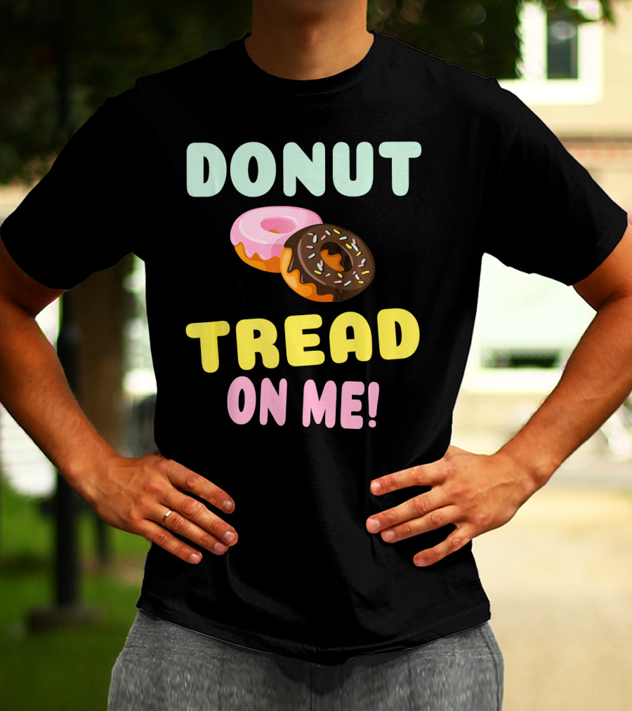 DONUT TREAD ON ME Sweet Pastel Funny Pastry Twist T-Shirt