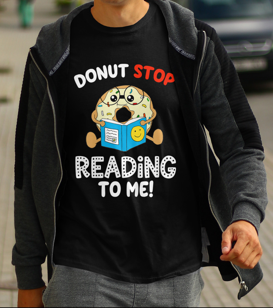 Donut Stop Reading To Me Fun Book Reader T-Shirt